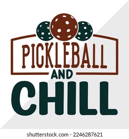 Pickleball And Chill SVG Printable Vector Illustration