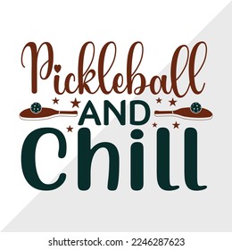 Pickleball And Chill SVG Printable Vector Illustration