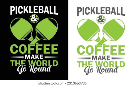 Pickleball And Coffee Make The World Go Round, Funny Pickleball Vintage t-shirt design