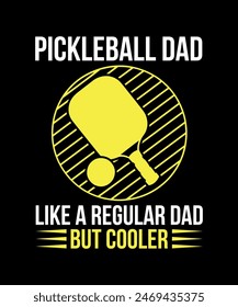 Pickleball Dad Like A Regular Dad But Cooler, Pickleball t-shirt design art illustration 