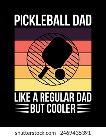 Pickleball Dad Like A Regular Dad But Cooler, Pickleball t-shirt design art illustration 