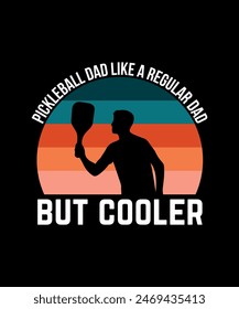 Pickleball Dad Like A Regular Dad But Cooler, Pickleball t-shirt design art illustration 