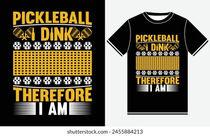 Pickleball I Dink Therefore I Am, vector art, Funny Vintage Pickleball And Lover T-shirt Design, Graphic For Any Business Especially For Sport Team, Club, Community.