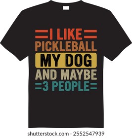 PICKLEBALL AND DOG T SHIRT DESIGN VECTOR GRAPHICS I LIKE DOGS AND PICKLEBALL AND MAYBE 3 PEOPLE T SHIRT DESIGN