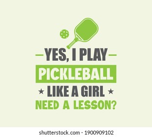 Pickleball girl vector design, Yes I Play Pickleball Like A Girl Need A Lesson