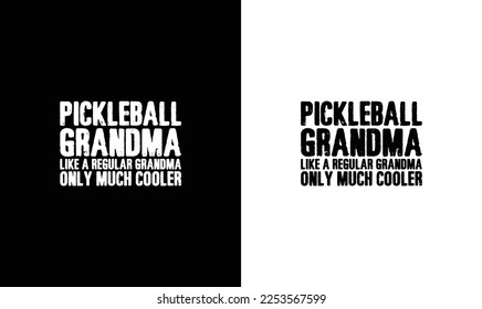 
Pickleball Grandma Like A Regular Grandma But Cooler T shirt design, typography