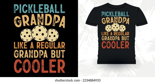 Pickleball Grandpa Like A regular Grandpa But Cooler Funny Pickleball Player Sports Pickleball Retro Vintage Father's Day Pickleball T-shirt Design