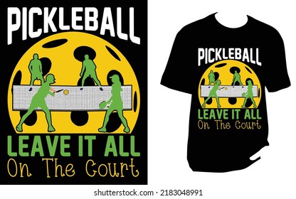 Pickleball Leave It All On The Cour pickleball t shirt design
