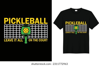 Pickleball Leave It All On The Court ,Funny Vintage Pickleball t shirt Design ,Pickleball Lover Tshirt, Pickleball Gifts,Pickleball Player Shirt