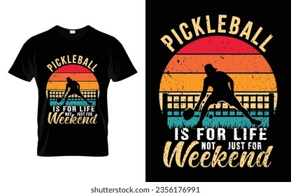 Pickleball Is For Life Not Just For Weekend Pickleball T-Shirt high quality vector graphic for any business especially for sport team, club, community.