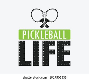 Pickleball Life, Printable Vector Illustration. Pickleball SVG. Great for badge t-shirt and postcard designs. Vector graphic illustration. svg