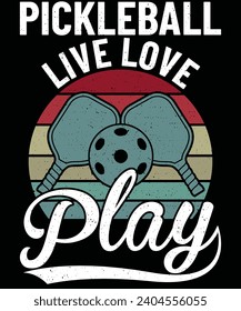 Pickleball live love play t shirt design