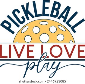 Pickleball live love play t-shirt design