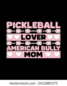 PICKLEBALL LOVER AMERICAN BULLY MOM. T-SHIRT DESIGN. PRINT TEMPLATE.TYPOGRAPHY VECTOR ILLUSTRATION.
