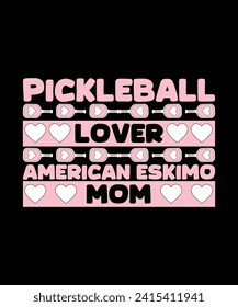 PICKLEBALL LOVER AMERICAN ESKIMO MOM. T-SHIRT DESIGN. PRINT TEMPLATE.TYPOGRAPHY VECTOR ILLUSTRATION.