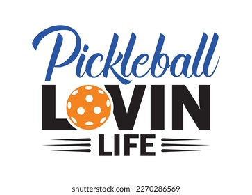 Pickleball Lovin Life vector For Print, Pickleball Lovin Life Clipart, Pickleball Lovin Life vector Illustration