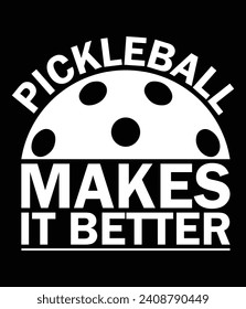 "Pickleball makes it better" EPS Vector File