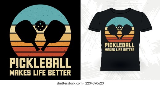 Pickleball Makes It Better Funny Pickleball Player Sports Pickleball Retro Vintage Pickleball T-shirt Design