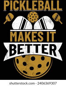 Pickleball makes it better t shirt design