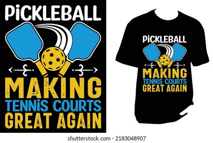 Pickleball Making Tennis Courts Great Again pickleball t shirt design