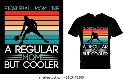 Pickleball Mom Like A Regular Mom But Cooler, Pickleball Quote T shirt design,