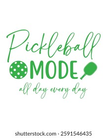 PICKLEBALL MOOD ALL DAY EVERY DAY. T-SHIRT DESIGN. PRINT TEMPLATE.TYPOGRAPHY VECTOR ILLUSTRATION.