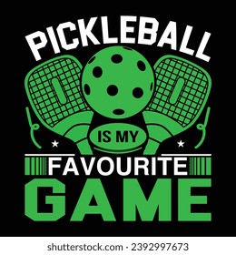 pickleball is my favorite game typography quotes lettering t-shirt design illustration vector pickle ball sports shirts artwork 