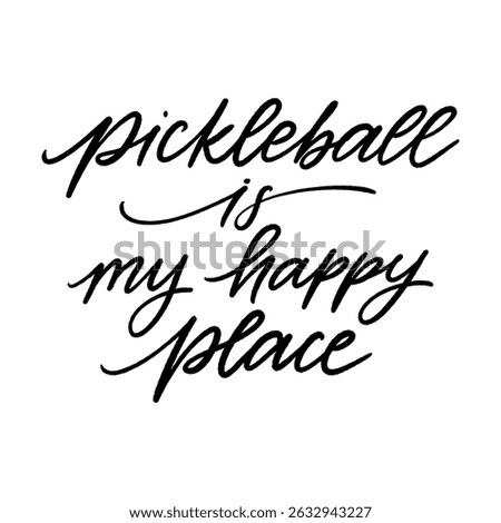 Pickleball is my happy place. Vector hand written text on white background. T-shirt print design template
