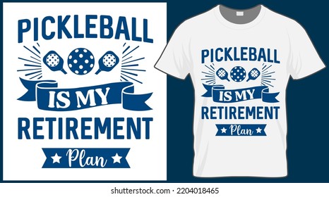 Pickleball is my retirement plan, saying vector t shirt design. Pickle ball quote typography designs. Print illustration for sport card, cap, tshirt, mug, banner, poster, background. 