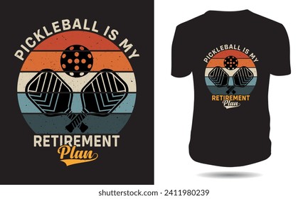 Pickleball Is My Retirement Plan, T-shirt Design For Pickleball Lovers