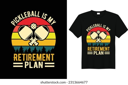 Pickleball Is My Retirement Plan,Funny Pickleball vector t-shirt design, Funny Vintage Pickleball t shirt Design,Pickleball Lover Tshirt,