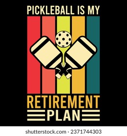 Pickleball is my retirement plan,Pickleball Is My Retirement Plan,Funny Pickleball vector t-shirt design, Funny Vintage Pickleball t shirt Design,Pickleball Lover Tshirt,sports equipment.