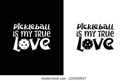 Pickleball is My True Love T shirt design, typography