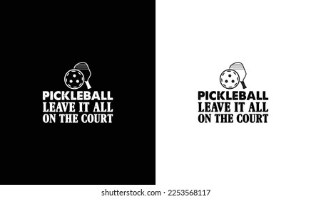 Pickleball Quote T shirt design, typography