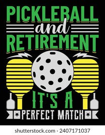 Pickleball and retirement it's a perfect match t shirt design