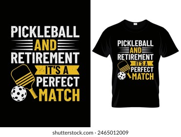 Pickleball and Retirement It's a Perfect Match pickleball t shirt design. vector illustration