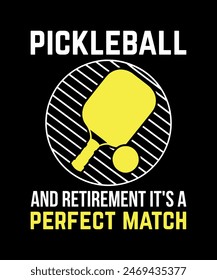 Pickleball and Retirement It's a Perfect Match, Pickleball t-shirt design art illustration 