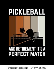 Pickleball and Retirement It's a Perfect Match, Pickleball t-shirt design art illustration 