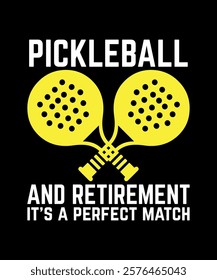 Pickleball And Retirement it's a Perfect match T-Shirt Design 