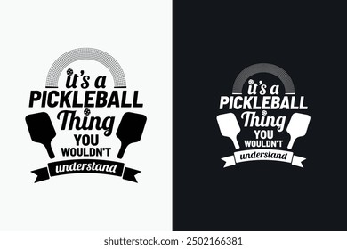 It's a Pickleball Thing you wouldn't understand. A beautiful pickleball phrase lettering that's perfect for t-shirts, stickers, hats, etc.