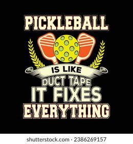 Pickleball t-shirt design. pickleball is like duct tape it fixes everything