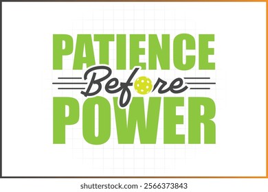 Pickleball T-shirt Design Mug Sticker For Print and digital use, Patience Before Power