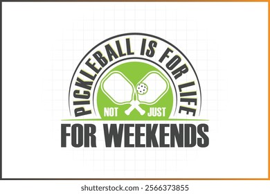 Pickleball T-shirt Design Mug Sticker For Print and digital use, Pickleball is for life not just for weekends