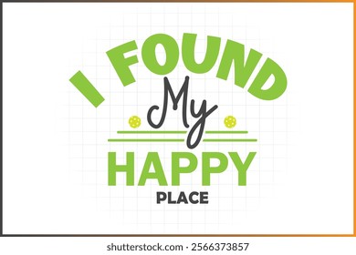 Pickleball T-shirt Design Mug Sticker For Print and digital use, I Found my happy