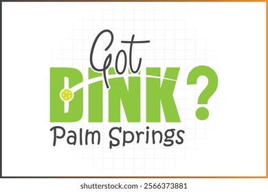 Pickleball T-shirt Design Mug Sticker For Print and digital use, Got Dink palm springs