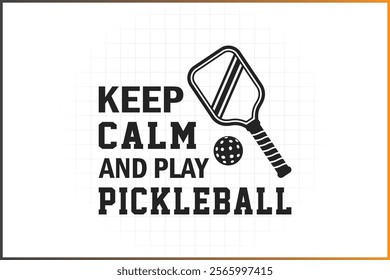 Pickleball T-Shirt Design, Pickleball Quotes Design, Keep Calm And Play Pickleball