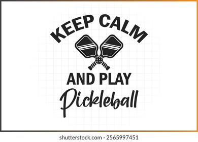 Pickleball T-Shirt Design, Pickleball Quotes Design, Keep Calm And Play Pickleball