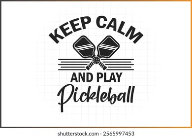 Pickleball T-Shirt Design, Pickleball Quotes Design, Keep Calm And Play Pickleball