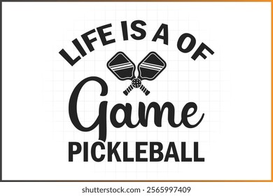 Pickleball T-Shirt Design, Pickleball Quotes Design, Life Is A Of Game Pickleball