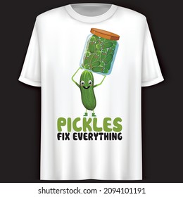 Pickles fix everything. Vector Illustration. T- shirt design.